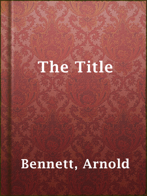 Title details for The Title by Arnold Bennett - Available